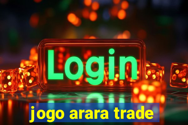 jogo arara trade